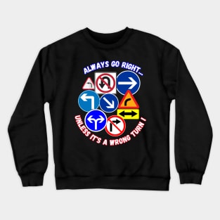 Always go right Crewneck Sweatshirt